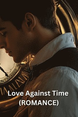 bokomslag Love Against Time (ROMANCE)