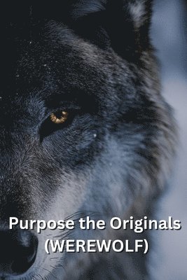 Purpose the Originals (WEREWOLF) 1