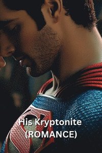 bokomslag His Kryptonite (ROMANCE)