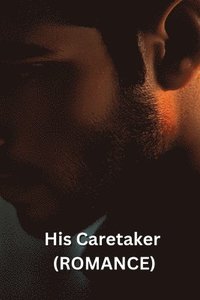 bokomslag His Caretaker (ROMANCE)