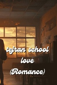 bokomslag tejran school love (Romance)