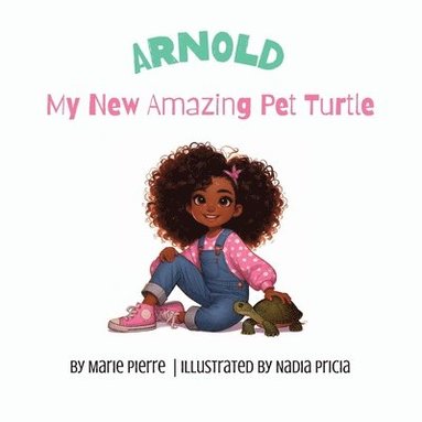 bokomslag Arnold, My New Amazing Pet Turtle