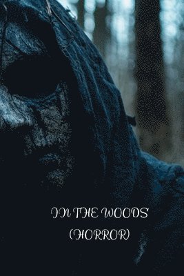 bokomslag Inthe Woods (Horror)