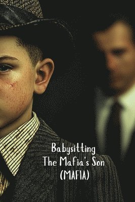 Babysitting The Mafia's Son (MAFIA) 1