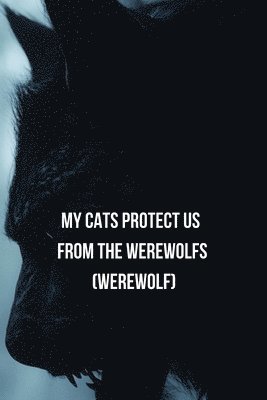 My Cats Protect Us From The Werewolfs (Werewolf) 1