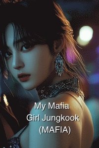 bokomslag My Mafia Girl Jungkook (MAFIA)