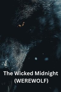 bokomslag The Wicked Midnight (WEREWOLF)