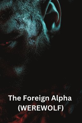 bokomslag The Foreign Alpha (WEREWOLF)