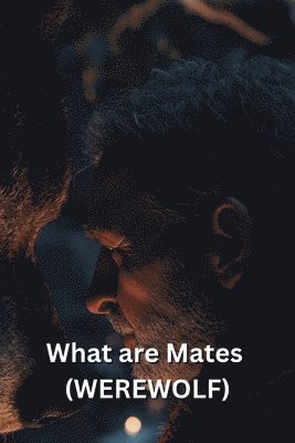 bokomslag What are Mates (WEREWOLF)