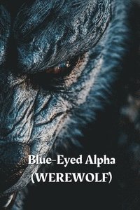 bokomslag Blue-Eyed Alpha (WEREWOLF)