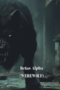 bokomslag Betas Alpha (WEREWOLF)