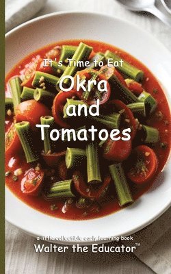 bokomslag It's Time to Eat Okra and Tomatoes