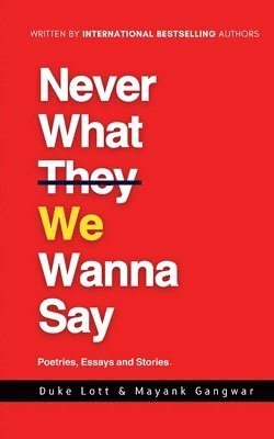 Duke Lott, Mayank Gangwar - Never What We Wanna Say, Häftad