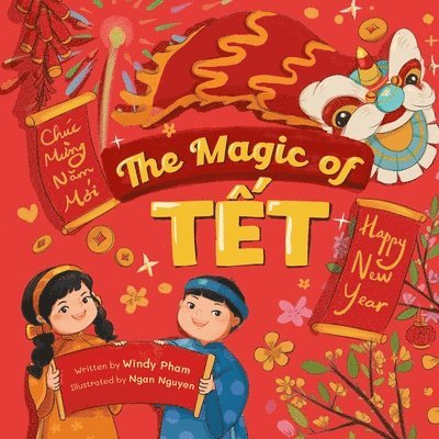 The Magic of T&#7871;t: A Vietnamese Lunar New Year Bilingual Children's Book (Learn Vietnamese 4 1