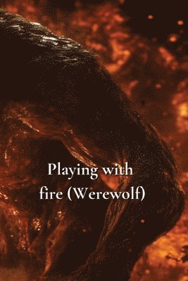 bokomslag Playing with fire (Werewolf)