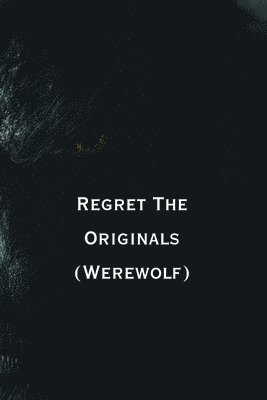 bokomslag Regret The Originals (Werewolf)