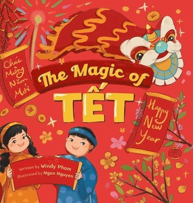 bokomslag The Magic of T&#7871;t: A Vietnamese Lunar New Year Bilingual Children's Book (Learn Vietnamese 4