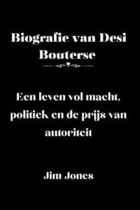 bokomslag Biografie van Desi Bouterse: Een leven vol macht, politiek en de prijs van autoriteit