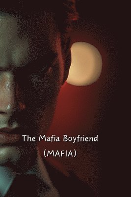 bokomslag The Mafia Boyfriend (MAFIA)