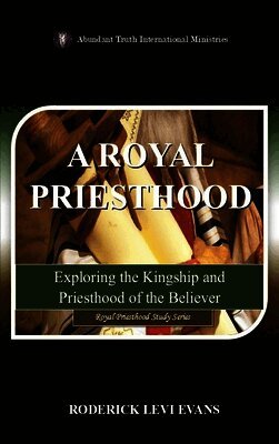 Roderick Levi Evans - Royal Priesthood, Inbunden