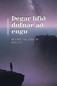 bokomslag ¿egar lífi¿ dofnar a¿ engu: Beyond the Edge of Reality