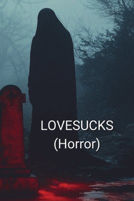 bokomslag LOVESUCKS (Horror)