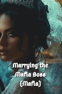 bokomslag Marrying the Mafia Boss (Mafia)