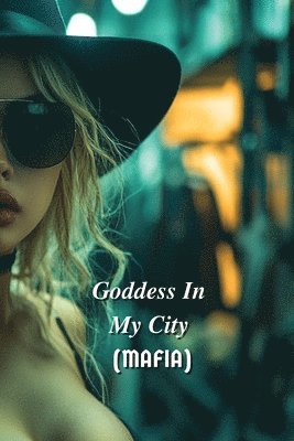 Goddess In My City (Mafia) 1