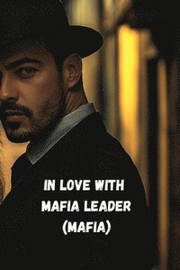 bokomslag In Love with the Mafia Leader (Mafia)