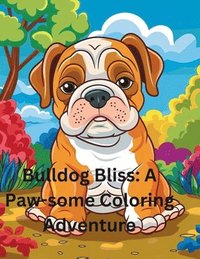 bokomslag Bulldog Bliss: A Paw-some Coloring Adventure