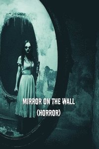 bokomslag Mirror On The Wall (HORROR)