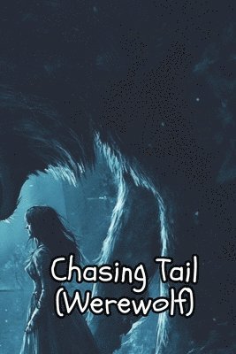 bokomslag Chasing Tail (Werewolf)