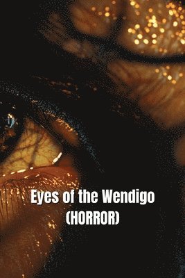 bokomslag Eyes of the Wendigo (HORROR)