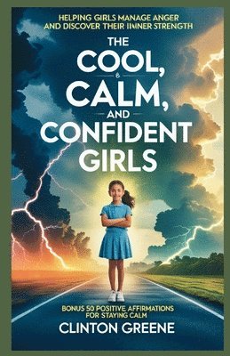 The Cool, Calm and Confident Girls: Helping Girls Manage Anger and Discover Their Inner Strength. 1