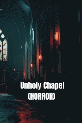 bokomslag Unholy Chapel (Horror)