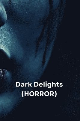 bokomslag Dark Delights (Horror)