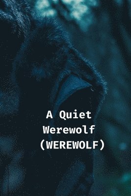 bokomslag A Quiet Werewolf (WEREWOLF)