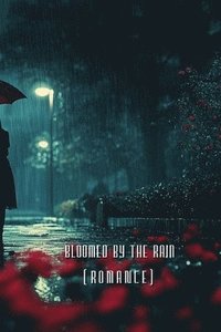 bokomslag Bloomed By The Rain (ROMANCE)