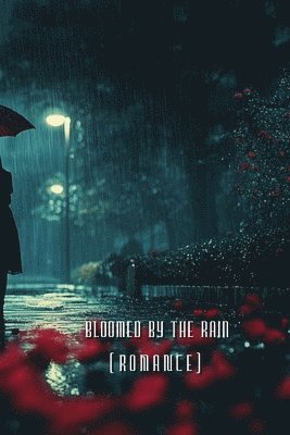 Bloomed By The Rain (ROMANCE) 1