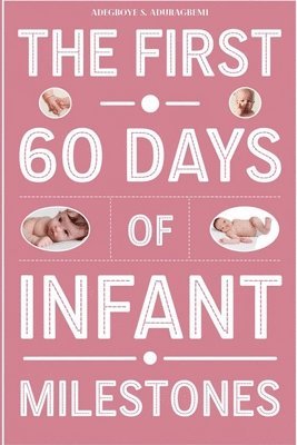 bokomslag The First 60 Days of Infant Milestones