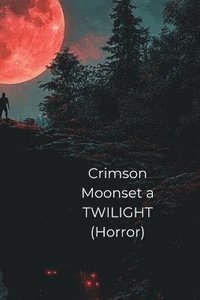 bokomslag Crimson Moonset a TWILIGHT