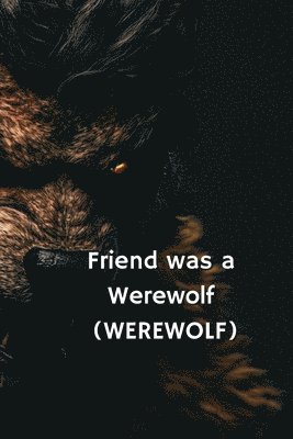 bokomslag Friend was a Werewolf (WEREWOLF)