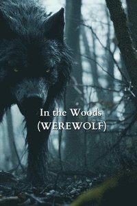 bokomslag In the Woods (WEREWOLF)