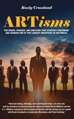 ARTisms: The Words, Phrases, And Emotions That Started A Movement And Changed One Of The Largest Industries In The World 1