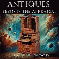 bokomslag Antiques - Beyond the Appraisal