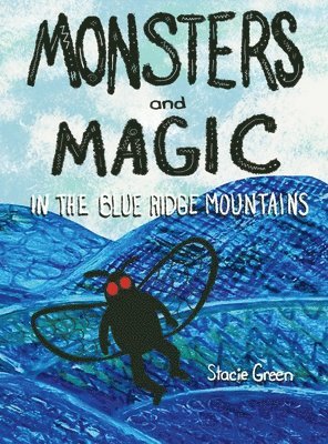 bokomslag Monsters and Magic in the Blue Ridge Mountains