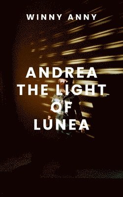 bokomslag Andrea, the Light of Lunea