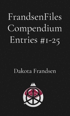Dakota Frandsen - FrandsenFiles Compendium Entries #1-25, Häftad