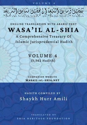 bokomslag Wasa'il al-Shia Volume 4: A Comprehensive Treasury Of Islamic Jurisprudential Hadith