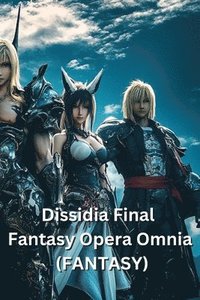 bokomslag Dissidia Final Fantasy Opera Omnia (FANTASY)